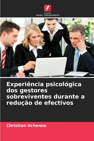 Experiï¿½ncia psicolï¿½gica dos gestores sobreviventes durante a reduï¿½ï¿½o de efectivos