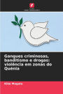 Gangues criminosas, banditismo e drogas: violï¿½ncia em zonas do Quï¿½nia