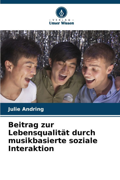 Beitrag zur Lebensqualitï¿½t durch musikbasierte soziale Interaktion