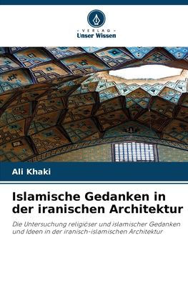 Islamische Gedanken in der iranischen Architektur
