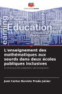 L'enseignement des mathï¿½matiques aux sourds dans deux ï¿½coles publiques inclusives