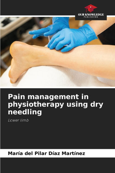 Pain management in physiotherapy using dry needling