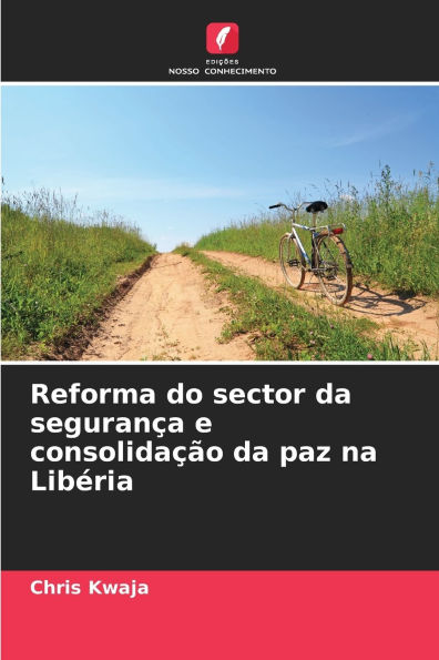 Reforma do sector da seguranï¿½a e consolidaï¿½ï¿½o da paz na Libï¿½ria
