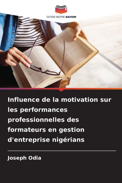 Influence de la motivation sur les performances professionnelles des formateurs en gestion d'entreprise nigï¿½rians