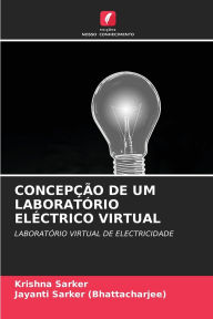 Title: Concepï¿½ï¿½o de Um Laboratï¿½rio Elï¿½ctrico Virtual, Author: Krishna Sarker