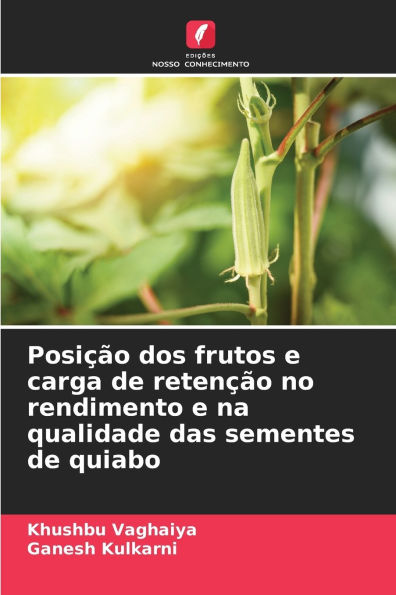 Posiï¿½ï¿½o dos frutos e carga de retenï¿½ï¿½o no rendimento e na qualidade das sementes de quiabo