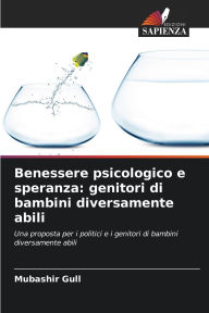 Title: Benessere psicologico e speranza: genitori di bambini diversamente abili, Author: Mubashir Gull