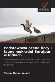 Title: Podstawowa ocena flory i fauny mokradel Surajpur w Indiach, Author: Nasim Ahmad Ansari