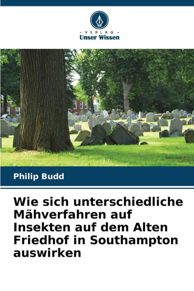 Wie sich unterschiedliche Mï¿½hverfahren auf Insekten auf dem Alten Friedhof in Southampton auswirken
