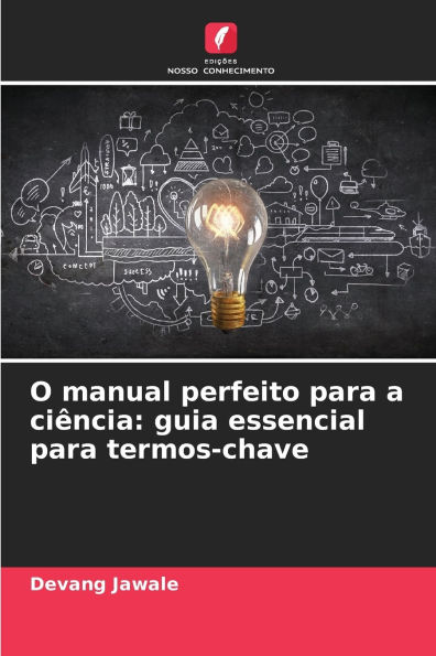 O manual perfeito para a ciï¿½ncia: guia essencial para termos-chave