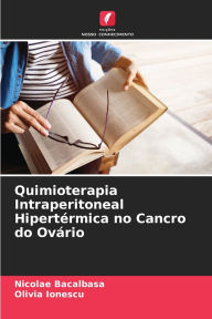 Title: Quimioterapia Intraperitoneal Hipertï¿½rmica no Cancro do Ovï¿½rio, Author: Nicolae Bacalbasa