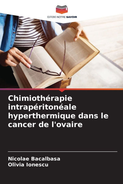 Chimiothï¿½rapie intrapï¿½ritonï¿½ale hyperthermique dans le cancer de l'ovaire