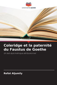 Title: Coleridge et la paternitï¿½ du Faustus de Goethe, Author: Refat Aljumily
