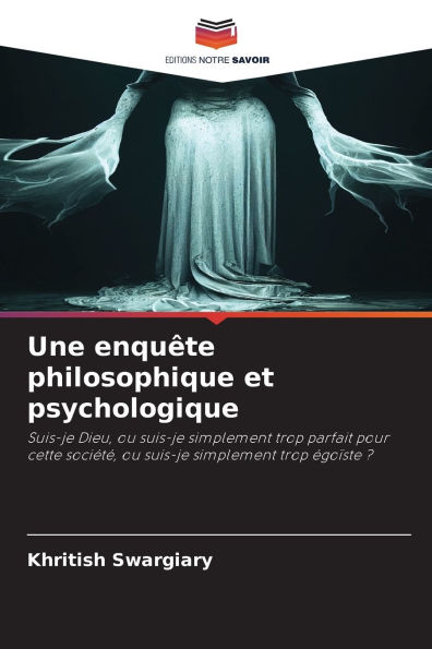 Une enquï¿½te philosophique et psychologique