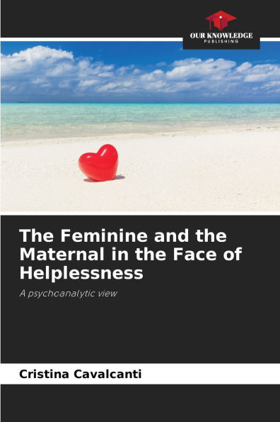 The Feminine and the Maternal in the Face of Helplessness