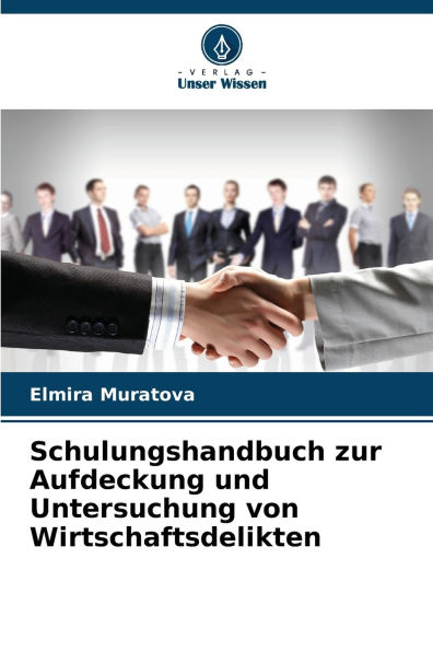 Schulungshandbuch zur Aufdeckung und Untersuchung von Wirtschaftsdelikten