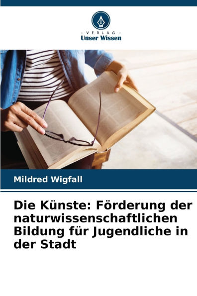 Die Kï¿½nste: Fï¿½rderung der naturwissenschaftlichen Bildung fï¿½r Jugendliche in der Stadt
