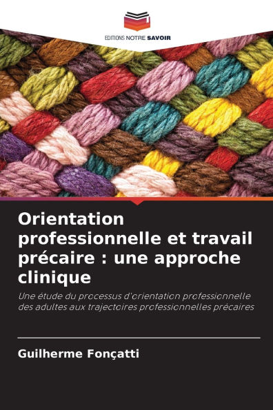 Orientation professionnelle et travail prï¿½caire: une approche clinique
