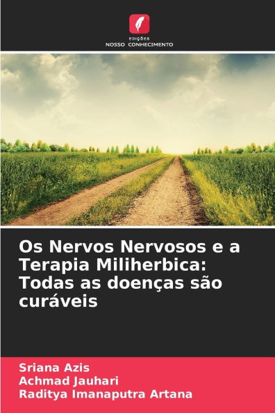 Os Nervos Nervosos e a Terapia Miliherbica: Todas as doenï¿½as sï¿½o curï¿½veis