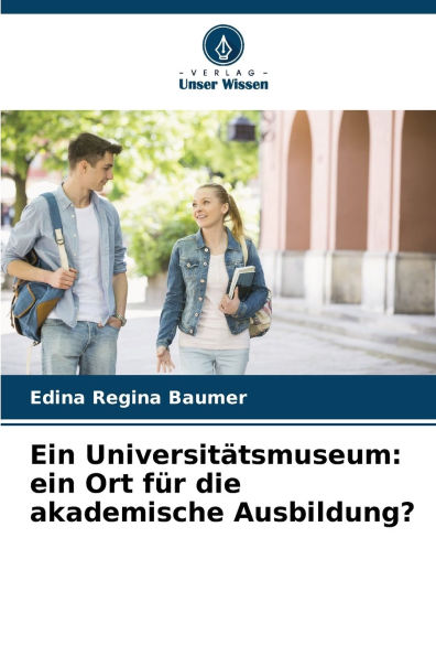 Ein Universitï¿½tsmuseum: ein Ort fï¿½r die akademische Ausbildung?