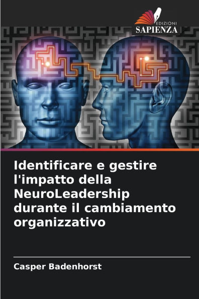 Identificare e gestire l'impatto della NeuroLeadership durante il cambiamento organizzativo