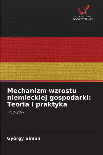 Mechanizm wzrostu niemieckiej gospodarki: Teoria i praktyka