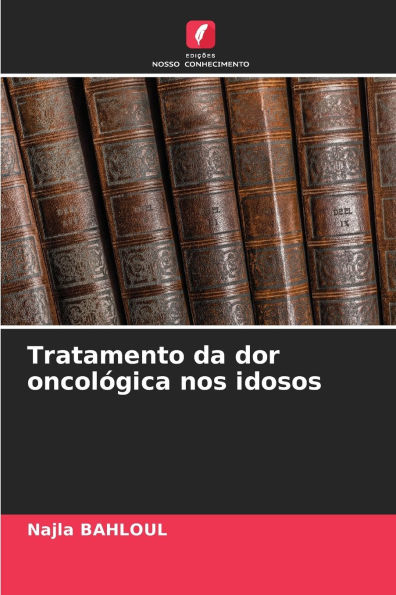Tratamento da dor oncolï¿½gica nos idosos