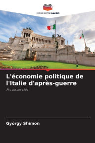 Title: L'ï¿½conomie politique de l'Italie d'aprï¿½s-guerre, Author: Gyïrgy Shimon