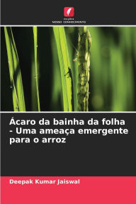 Title: ï¿½caro da bainha da folha - Uma ameaï¿½a emergente para o arroz, Author: Deepak Kumar Jaiswal