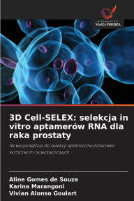 Title: 3D Cell-SELEX: selekcja in vitro aptamerï¿½w RNA dla raka prostaty, Author: Aline Gomes de Souza