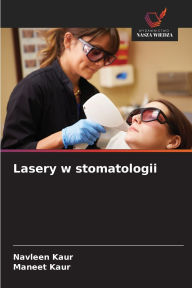 Title: Lasery w stomatologii, Author: Navleen Kaur