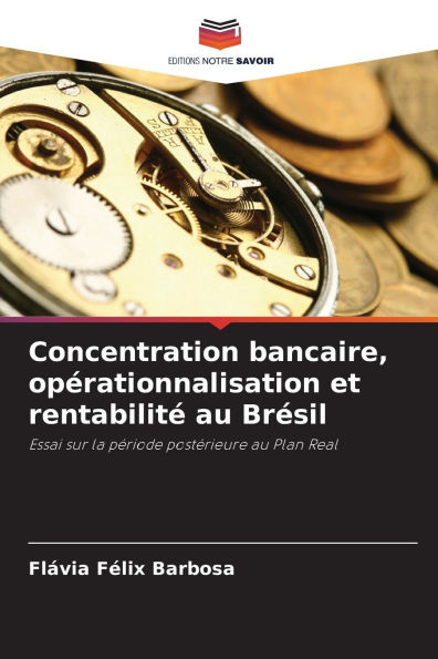 Concentration bancaire, opï¿½rationnalisation et rentabilitï¿½ au Brï¿½sil