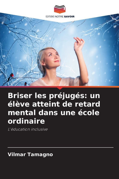 Briser les pr�jug�s: un �l�ve atteint de retard mental dans une �cole ordinaire