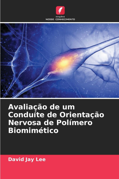 Avaliaï¿½ï¿½o de um Conduï¿½te de Orientaï¿½ï¿½o Nervosa de Polï¿½mero Biomimï¿½tico