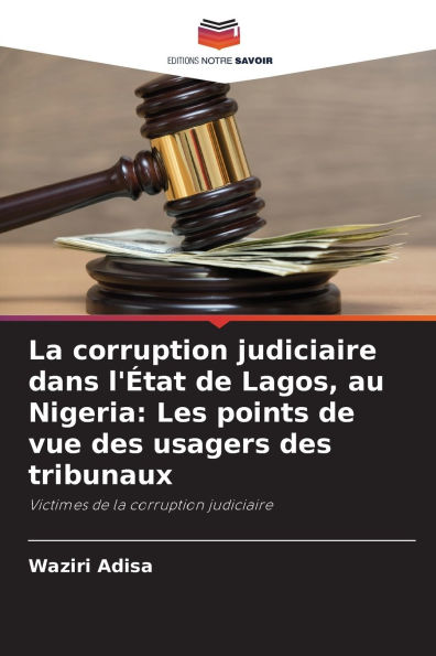 La corruption judiciaire dans l'ï¿½tat de Lagos, au Nigeria: Les points de vue des usagers des tribunaux