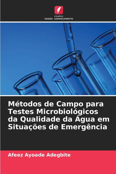Mï¿½todos de Campo para Testes Microbiolï¿½gicos da Qualidade da ï¿½gua em Situaï¿½ï¿½es de Emergï¿½ncia