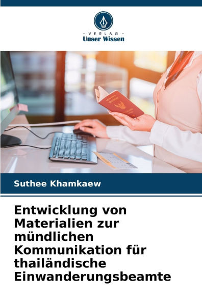 Entwicklung von Materialien zur mï¿½ndlichen Kommunikation fï¿½r thailï¿½ndische Einwanderungsbeamte