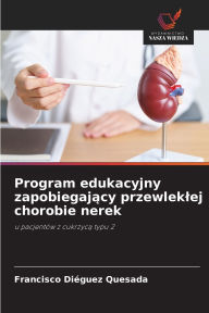 Title: Program edukacyjny zapobiegający przewleklej chorobie nerek, Author: Francisco Diïguez Quesada