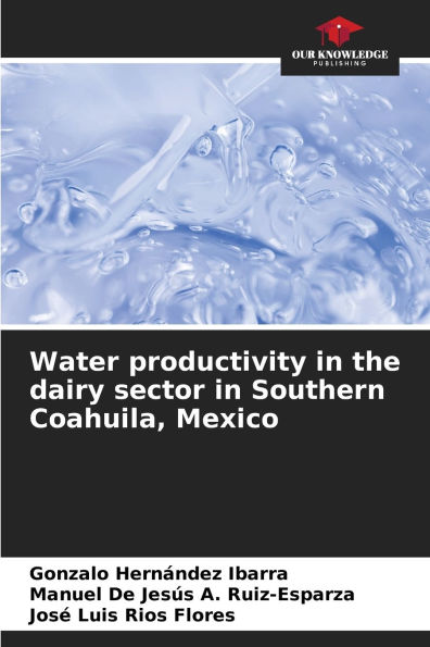 Water productivity in the dairy sector in Southern Coahuila, Mexico