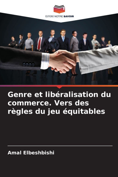Genre et libï¿½ralisation du commerce. Vers des rï¿½gles du jeu ï¿½quitables