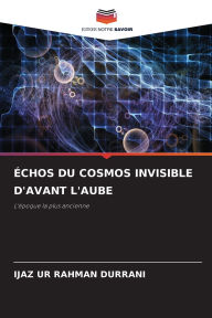 Title: ï¿½chos Du Cosmos Invisible d'Avant l'Aube, Author: Ijaz Ur Rahman Durrani