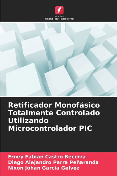 Retificador Monofï¿½sico Totalmente Controlado Utilizando Microcontrolador PIC