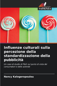 Title: Influenze culturali sulla percezione della standardizzazione della pubblicitï¿½, Author: Nancy Kalogeropoulou