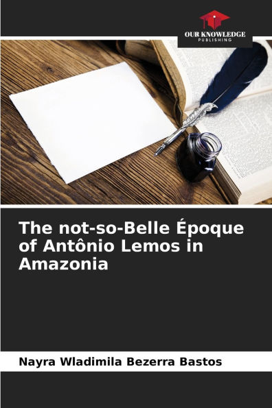 The not-so-Belle ï¿½poque of Antï¿½nio Lemos in Amazonia