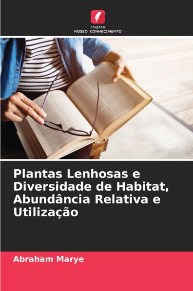 Plantas Lenhosas e Diversidade de Habitat, Abundï¿½ncia Relativa e Utilizaï¿½ï¿½o
