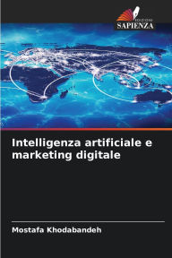 Title: Intelligenza artificiale e marketing digitale, Author: Mostafa Khodabandeh