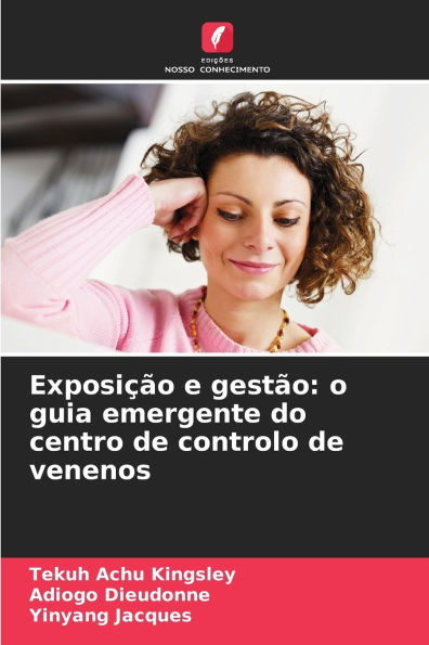 Exposiï¿½ï¿½o e gestï¿½o: o guia emergente do centro de controlo de venenos