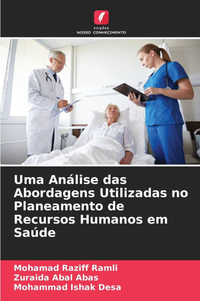 Uma Anï¿½lise das Abordagens Utilizadas no Planeamento de Recursos Humanos em Saï¿½de