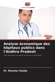 Title: Analyse ï¿½conomique des hï¿½pitaux publics dans l'Andhra Pradesh, Author: Bhaskar Reddy