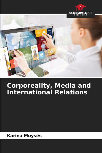 Corporeality, Media and International Relations